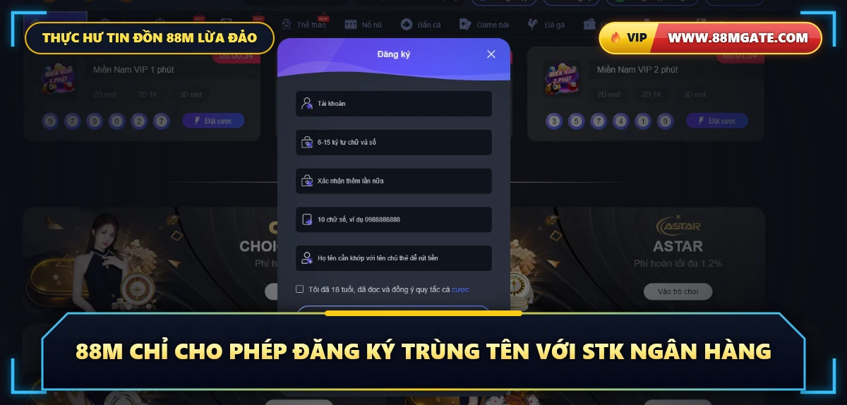 88M chỉ cho phép đăng ký trùng tên với STK ngân hàng - Cổng truy cập chính thức 88MGate.com
